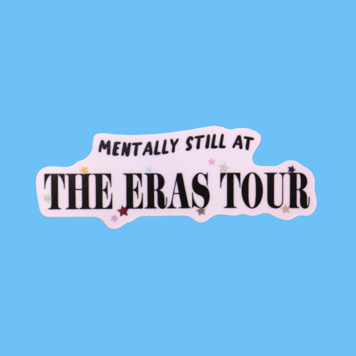 "...Still at the Eras Tour" Sticker