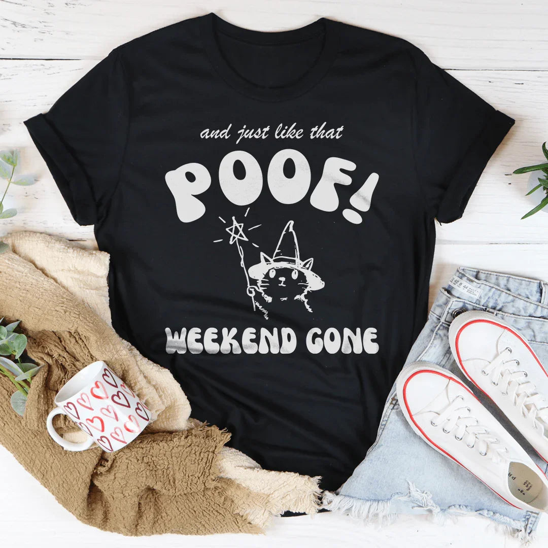 And Just Like That Poof Weekend Gone Tee