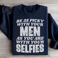 Be As Picky With Your Men As You Are With Your Selfies Sweatshirt