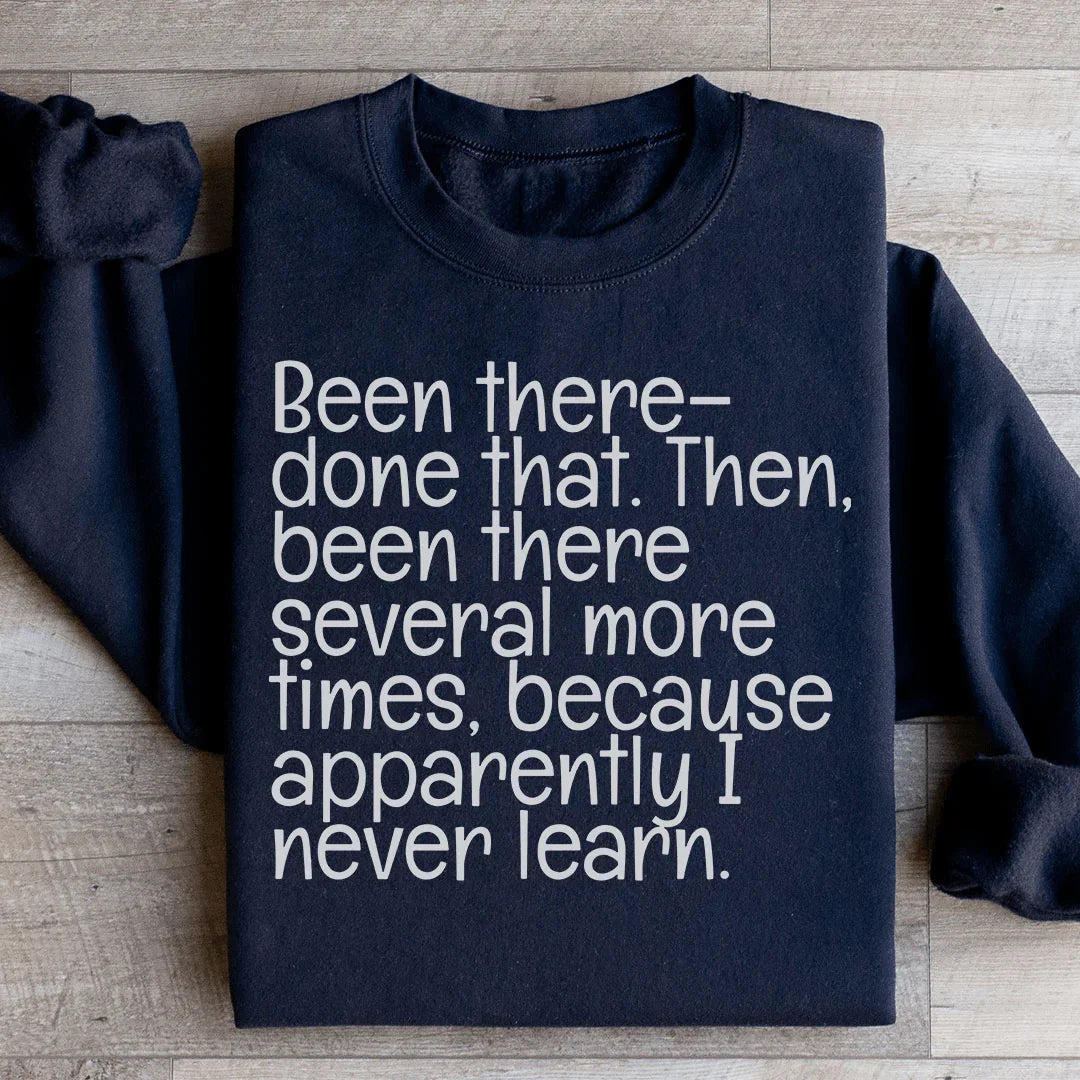 Been There Done That Sweatshirt