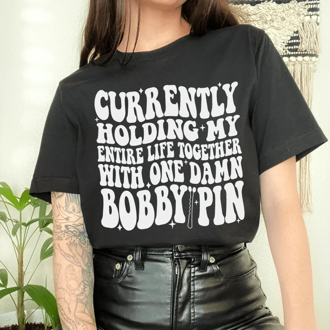 Currently Holding My Entire Life Together Tee