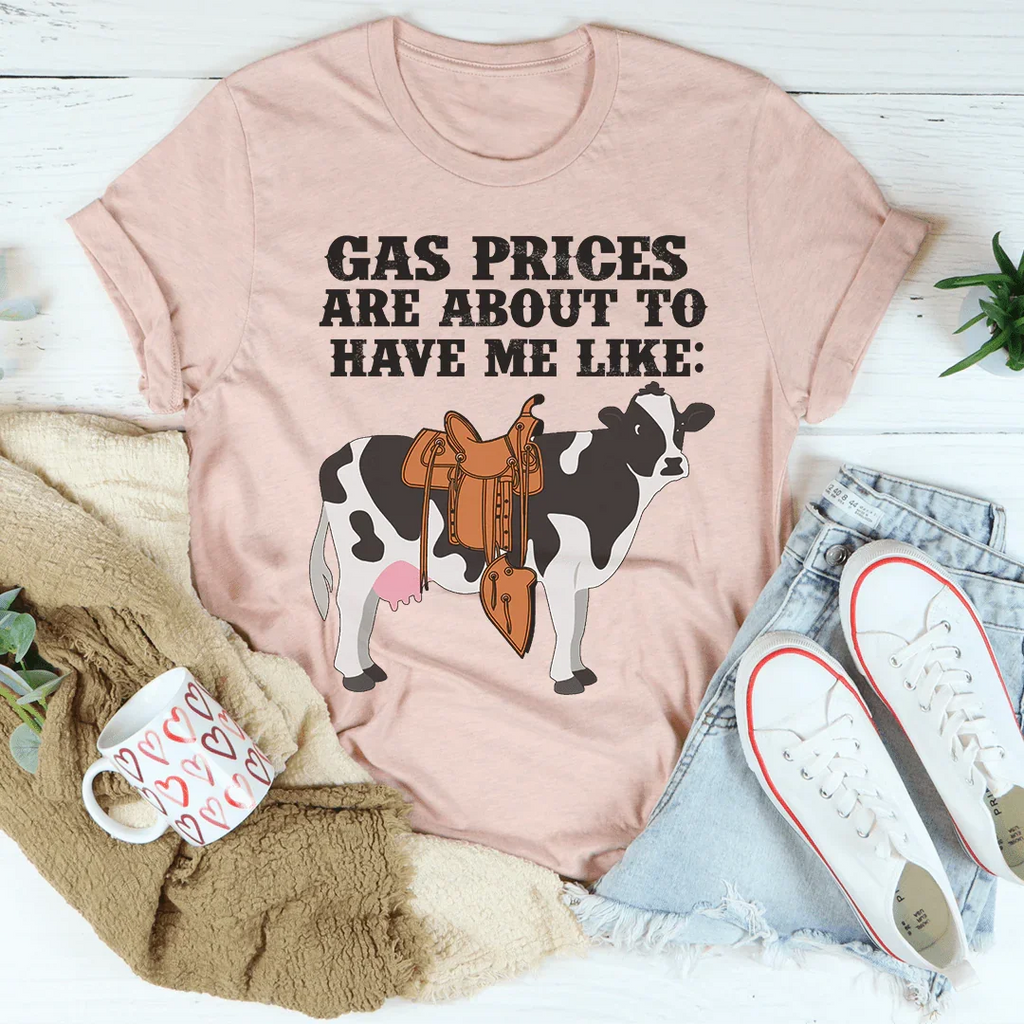 Gas Prices About To Have Me Like Cow Tee