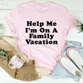 Help Me I'm On A Family Vacation Tee
