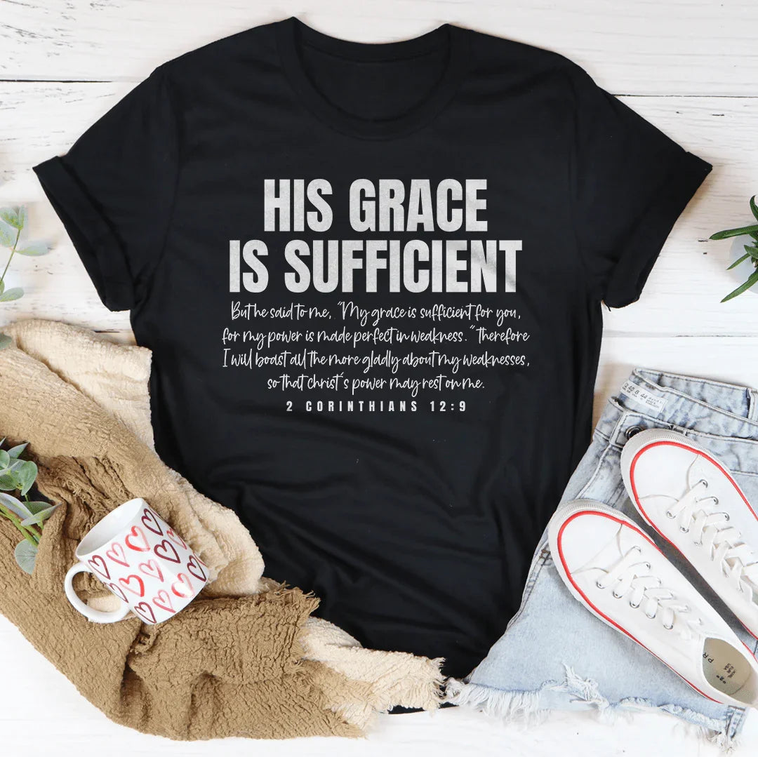 His Grace Is Sufficient But He Said To Me Tee