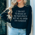 I Try Not To Laugh At My Own Jokes Sweatshirt