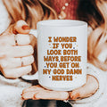 I Wonder If You Look Both Ways Ceramic Mug 15 oz