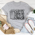 If You Don't Want To Be Taken Out Tee