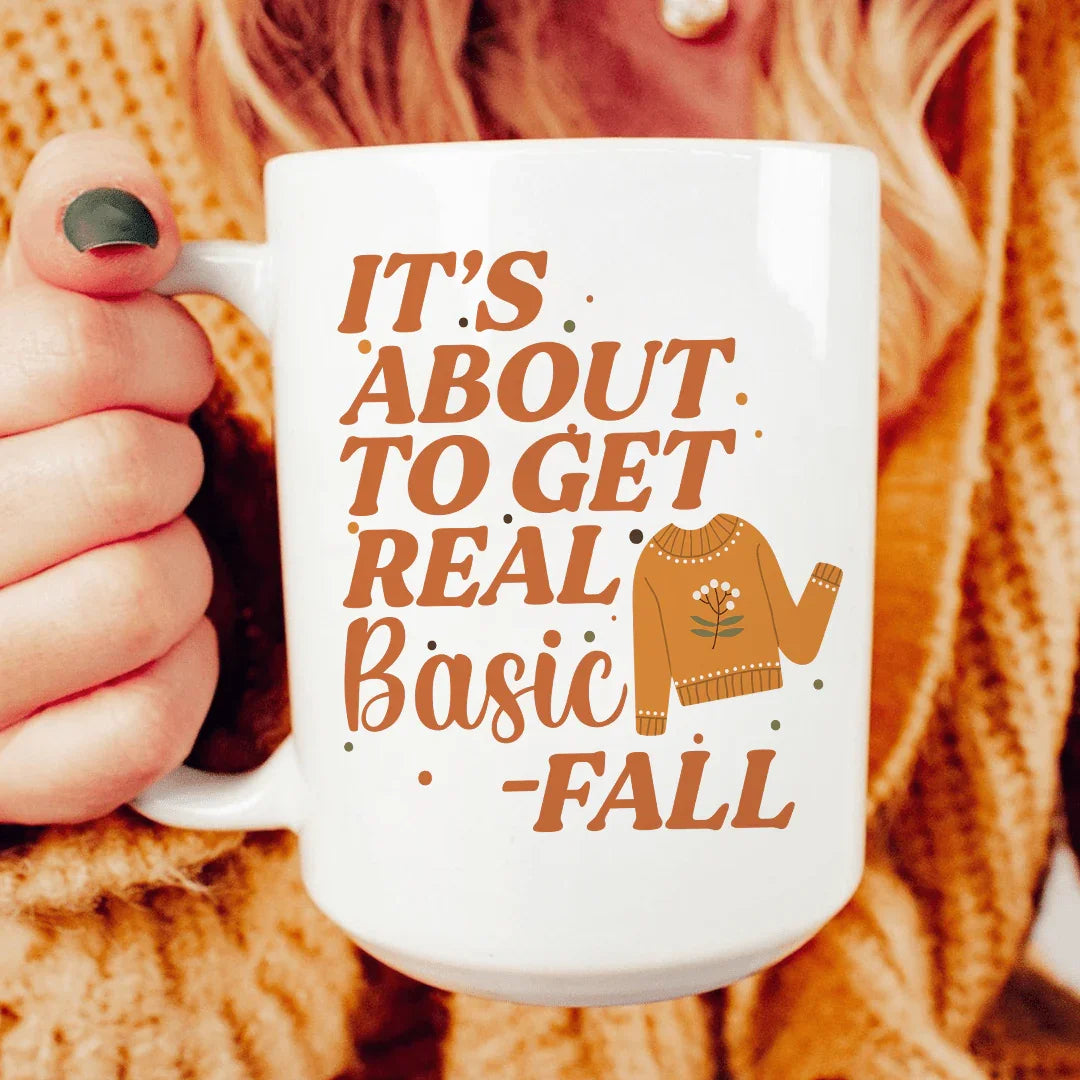 It's About To Get Real Basic Ceramic Mug 15 oz