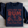 Let's Put the Rum in Pa Rum Pum Pum Sweatshirt