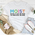 Moist Tee