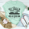 The Best Things In Life Mess Up Your Hair Tee