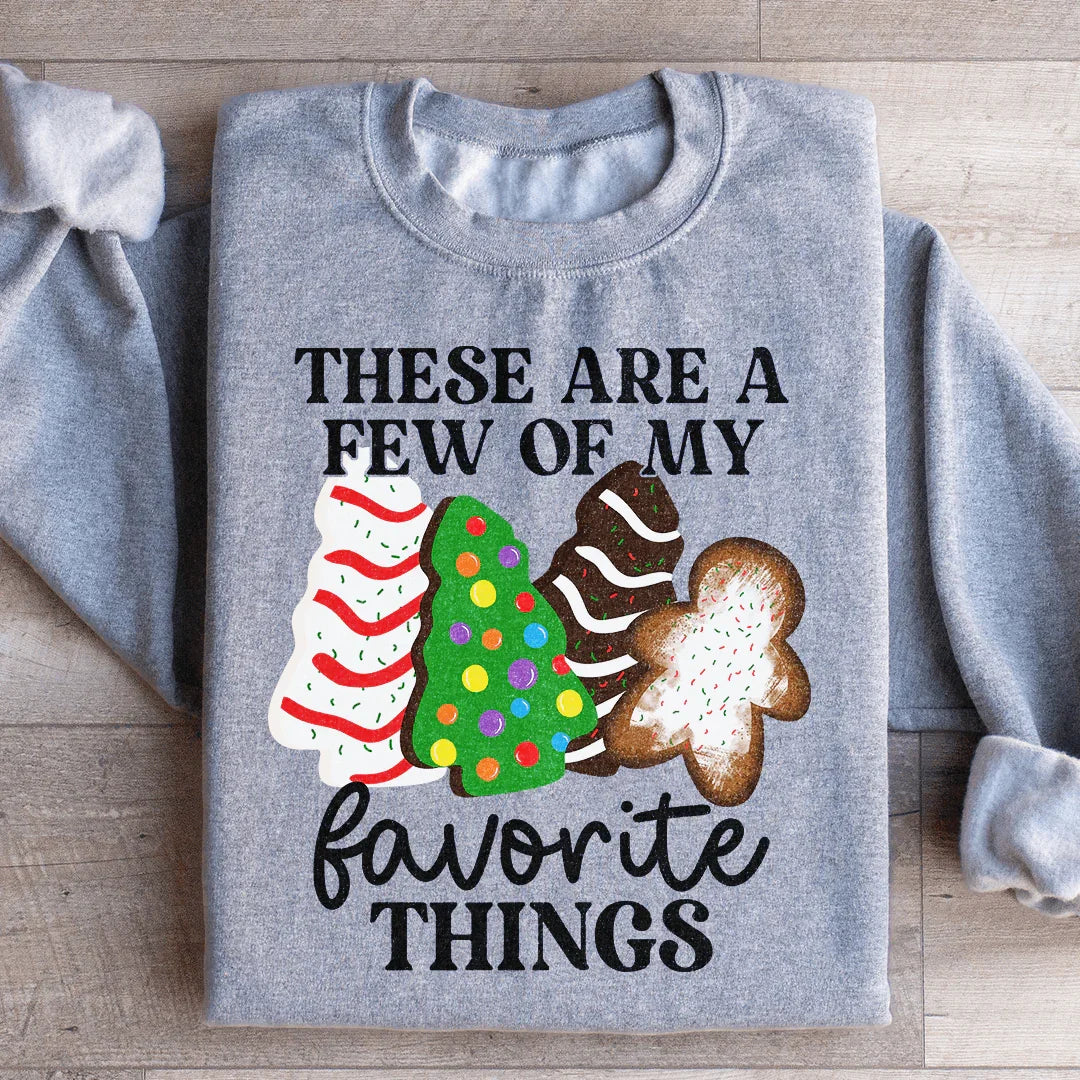 These Are A Few Of My Favorite Things Sweatshirt