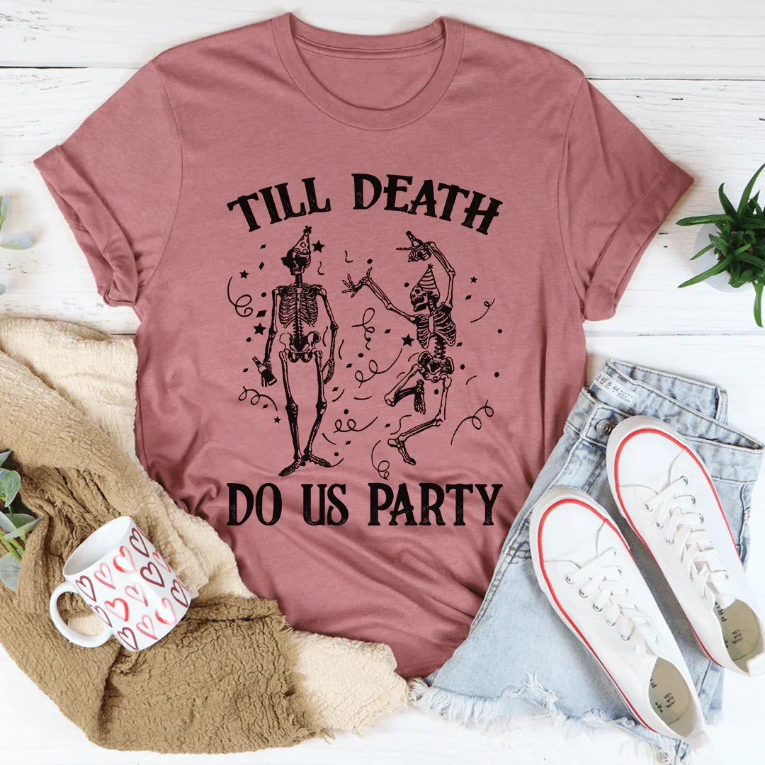 Till Death Do Us Party Tee