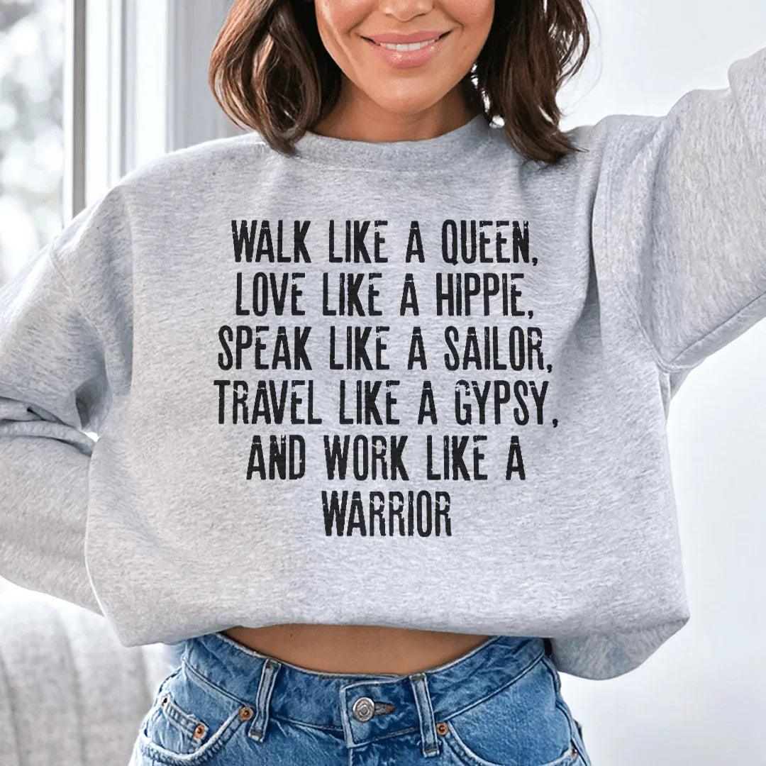 Walk Like A Queen Love Like A Hippie Speak Like A Sailor Sweatshirt