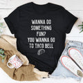 Wanna Do Something Fun You Wanna Go To Taco Bell Tee